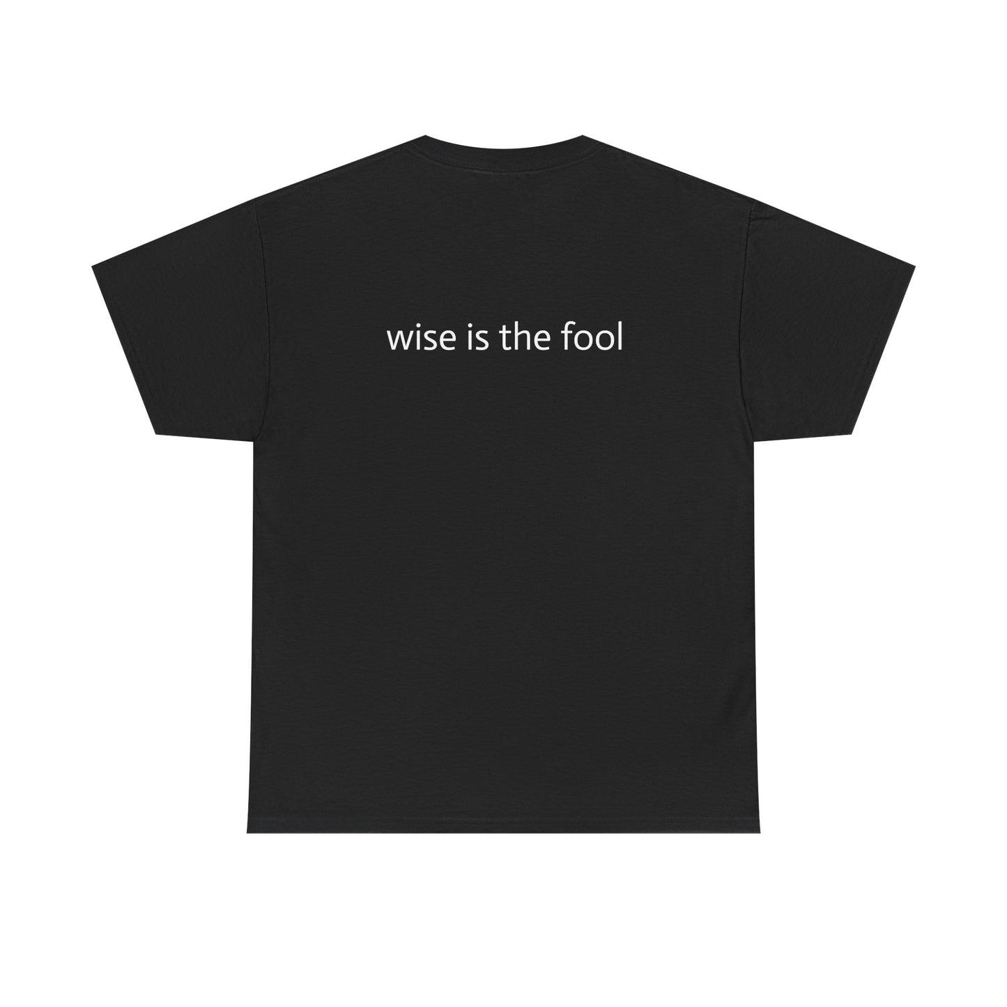 "wise is the fool" Heavy Cotton Tee