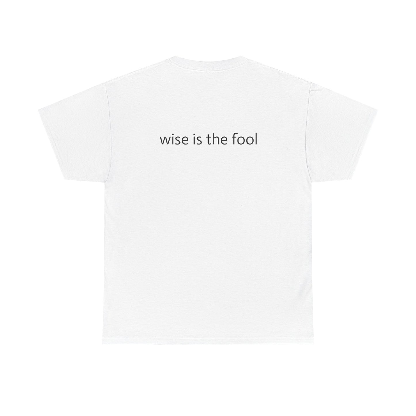 "wise is the fool" Heavy Cotton Tee