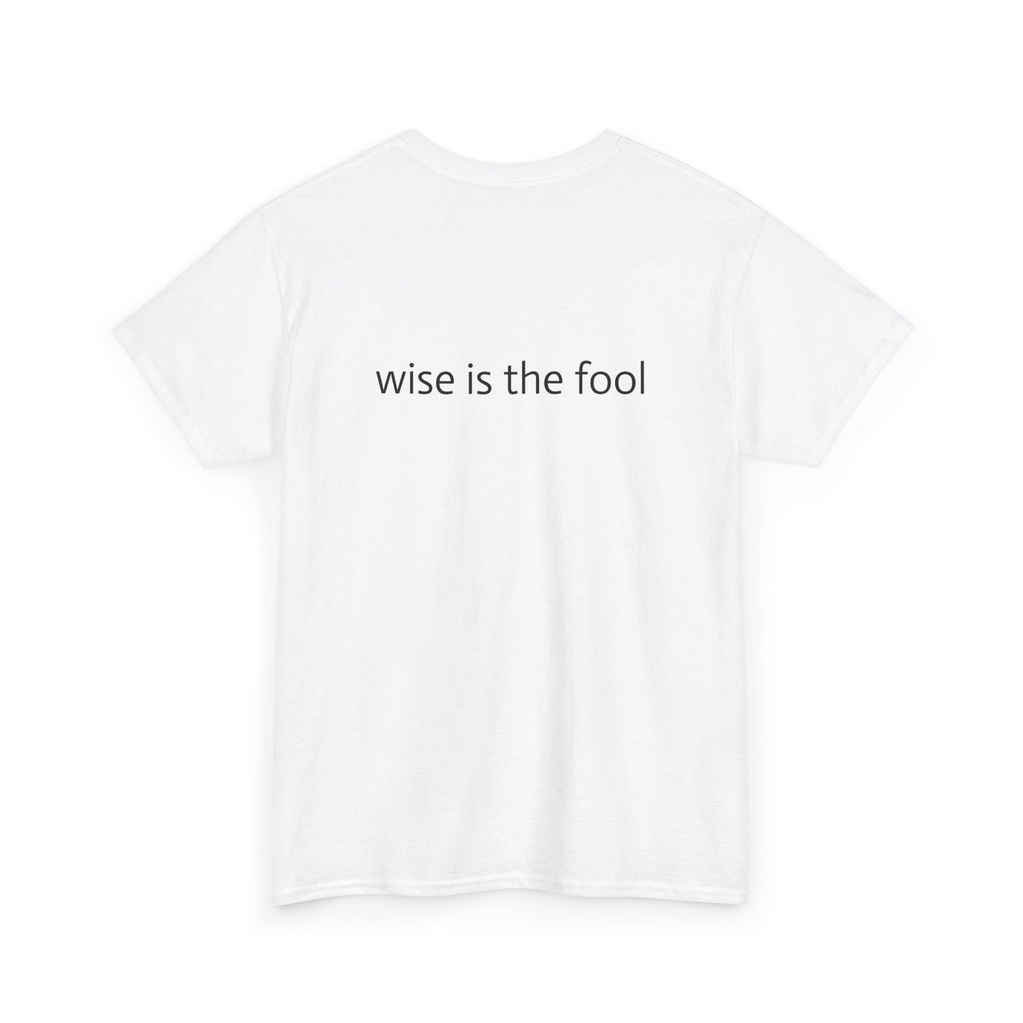 "wise is the fool" Heavy Cotton Tee