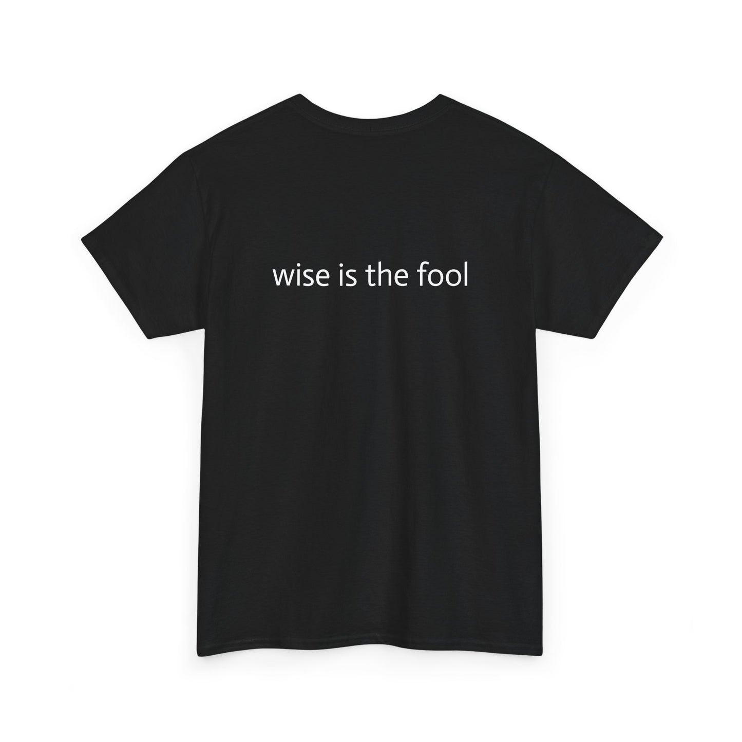 "wise is the fool" Heavy Cotton Tee